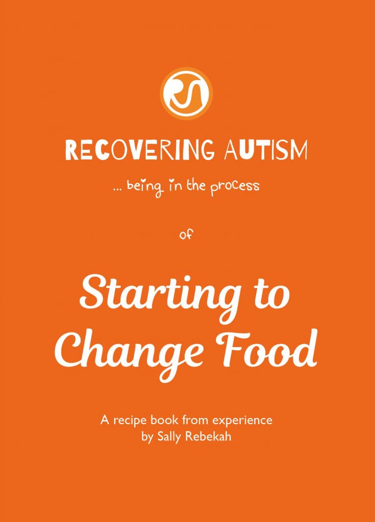 Recovering Autism [... being in the process of] Starting to Change Food by Sally Rebekah